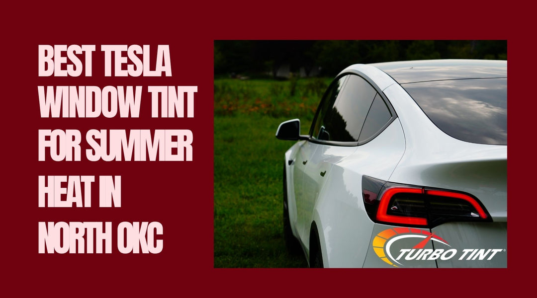 Best Tesla Window Tint for Summer Heat in North OKC