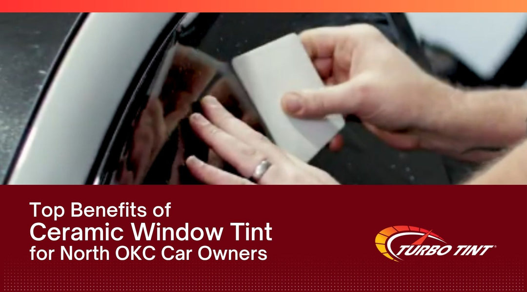 Top Benefits of Ceramic Window Tint for North OKC Car Owners
