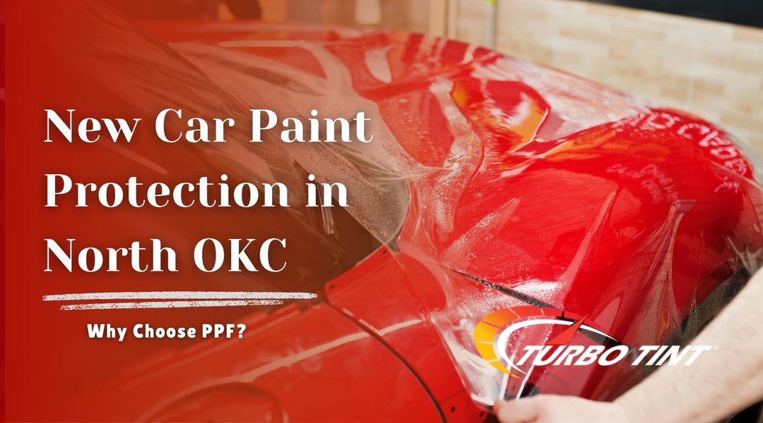 New Car Paint Protection in North OKC: Why Choose PPF?