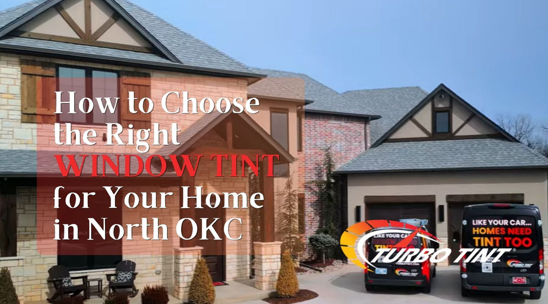 How to Choose the Right Window Tint for Your Home in North OKC