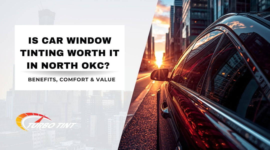 Blog graphic showing a tinted car at sunset with the title “Is Car Window Tinting Worth It in North OKC? Benefits, Comfort & Value.”