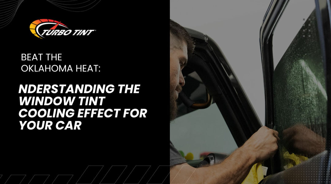 Beat the Oklahoma Heat: Understanding the Window Tint Cooling Effect for Your Car