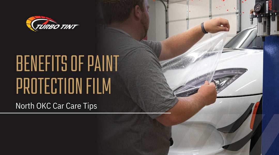 Benefits of Paint Protection Film - North OKC Car Care Tips