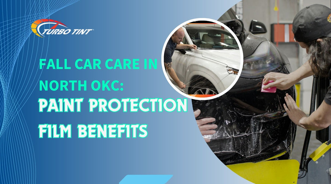 Fall Car Care in North OKC: Paint Protection Film Benefits