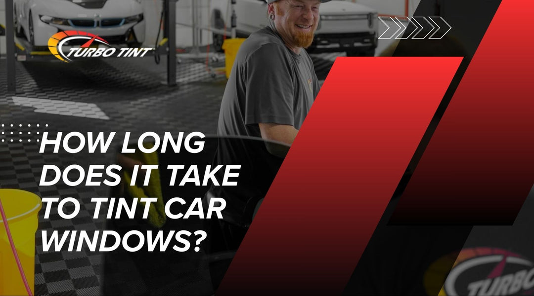How Long Does It Take to Tint Car Windows?