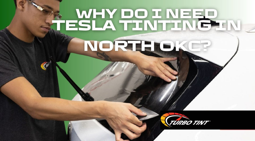 A Turbo Tint technician carefully applies dark tint film to the rear window of a white Tesla, with bold text overlaid that reads, “Why Do I Need Tesla Tinting in North OKC?” against a green gradient background.